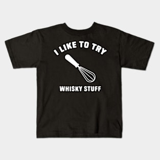 I Like To Try Whisky Stuff Kids T-Shirt